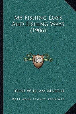 My Fishing Days And Fishing Ways (1906)