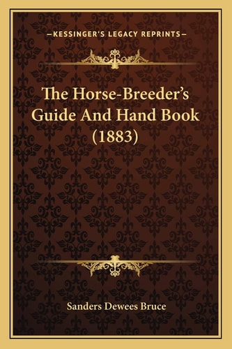 The Horse-Breeder's Guide And Hand Book (1883)