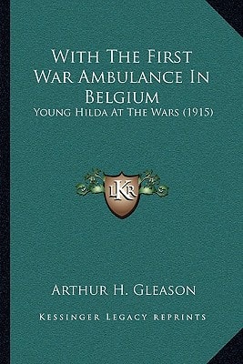 With The First War Ambulance In Belgium: Young Hilda At The Wars (1915)