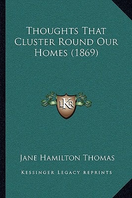 Thoughts That Cluster Round Our Homes (1869)