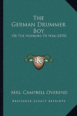 The German Drummer Boy: Or The Horrors Of War (1870)
