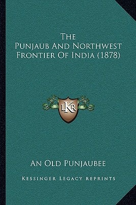 The Punjaub And Northwest Frontier Of India (1878)