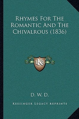 Rhymes For The Romantic And The Chivalrous (1836)