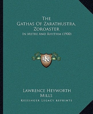 The Gathas Of Zarathustra, Zoroaster: In Metre And Rhythm (1900)