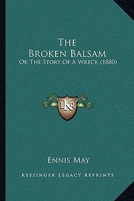 The Broken Balsam: Or The Story Of A Wreck (1880)