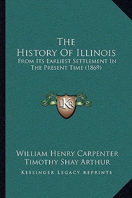 The History Of Illinois: From Its Earliest Settlement In The Present Time (1869)