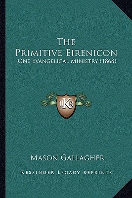 The Primitive Eirenicon: One Evangelical Ministry (1868)