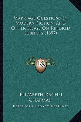 Marriage Questions In Modern Fiction, And Other Essays On Kindred Subjects (1897)