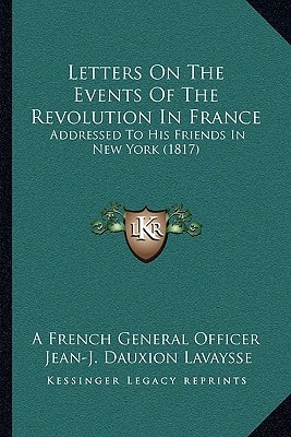 Letters On The Events Of The Revolution In France: Addressed To His Friends In New York (1817)