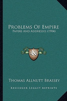 Problems Of Empire: Papers And Addresses (1904)