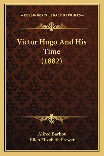 Victor Hugo And His Time (1882)