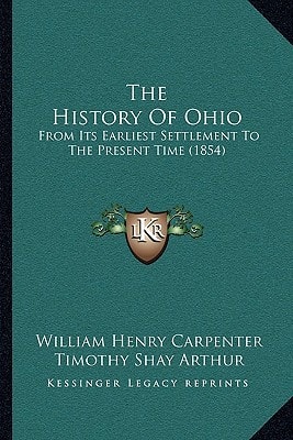 The History Of Ohio: From Its Earliest Settlement To The Present Time (1854)