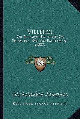 Villeroi: Or Religion Founded On Principle, Not On Excitement (1835)