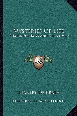 Mysteries Of Life: A Book For Boys And Girls (1916)