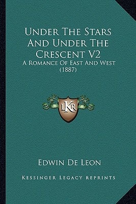 Under The Stars And Under The Crescent V2: A Romance Of East And West (1887)