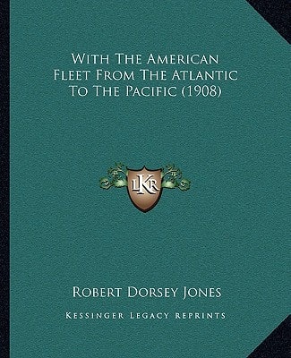 With The American Fleet From The Atlantic To The Pacific (1908)