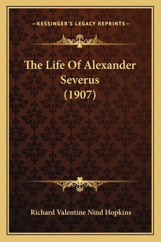 The Life Of Alexander Severus (1907)