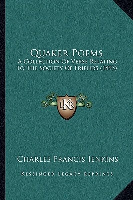 Quaker Poems: A Collection Of Verse Relating To The Society Of Friends (1893)