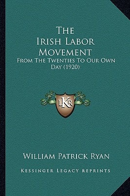 The Irish Labor Movement: From The Twenties To Our Own Day (1920)