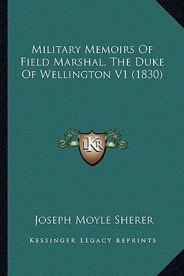 Military Memoirs Of Field Marshal, The Duke Of Wellington V1 (1830)