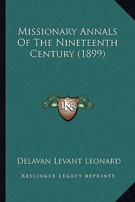 Missionary Annals Of The Nineteenth Century (1899)
