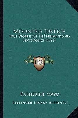 Mounted Justice: True Stories Of The Pennsylvania State Police (1922)