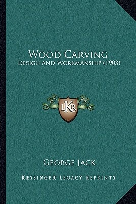 Wood Carving: Design And Workmanship (1903)