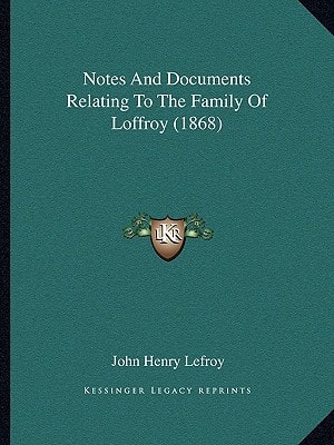 Notes And Documents Relating To The Family Of Loffroy (1868)