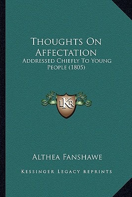 Thoughts On Affectation: Addressed Chiefly To Young People (1805)
