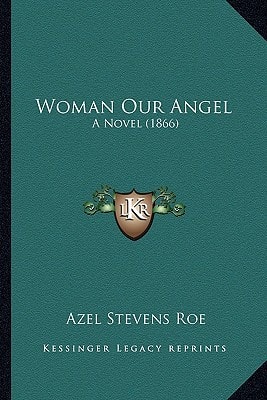 Woman Our Angel: A Novel (1866)