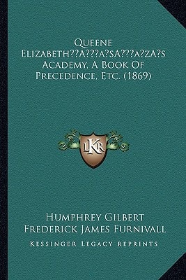 Queene Elizabeth’s Academy, A Book Of Precedence, Etc. (1869)