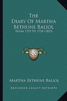 The Diary Of Martha Bethune Baliol: From 1753 To 1754 (1853)