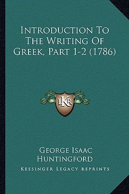 Introduction To The Writing Of Greek, Part 1-2 (1786)
