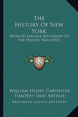 The History Of New York: From Its Earliest Settlement To The Present Time (1853)