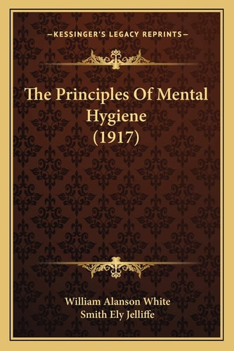 The Principles Of Mental Hygiene (1917)