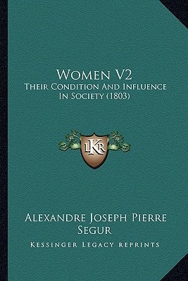 Women V2: Their Condition And Influence In Society (1803)