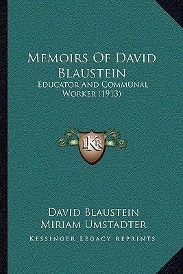 Memoirs Of David Blaustein: Educator And Communal Worker (1913)
