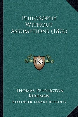 Philosophy Without Assumptions (1876)