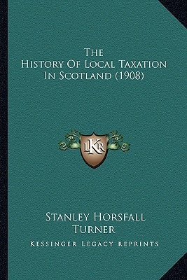 The History Of Local Taxation In Scotland (1908)