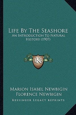 Life By The Seashore: An Introduction To Natural History (1907)