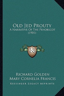 Old Jed Prouty: A Narrative Of The Penobscot (1901)