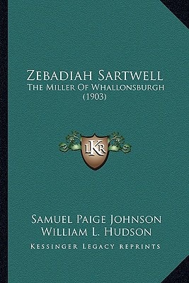 Zebadiah Sartwell: The Miller Of Whallonsburgh (1903)