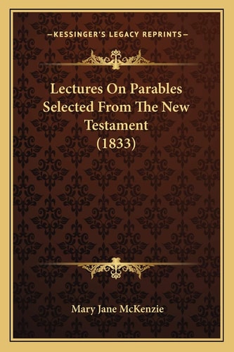 Lectures On Parables Selected From The New Testament (1833)