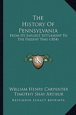 The History Of Pennsylvania: From Its Earliest Settlement To The Present Time (1854)
