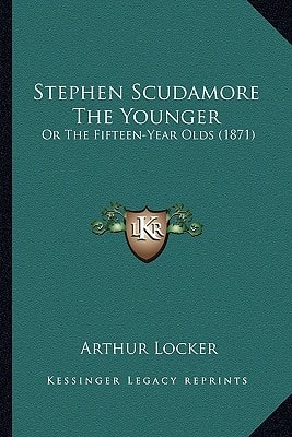 Stephen Scudamore The Younger: Or The Fifteen-Year Olds (1871)