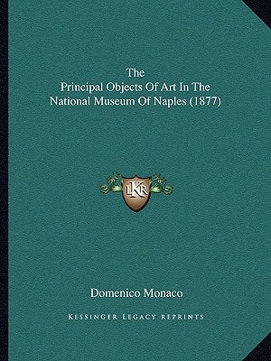 The Principal Objects Of Art In The National Museum Of Naples (1877)