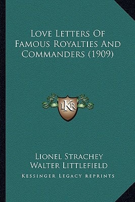 Love Letters Of Famous Royalties And Commanders (1909)