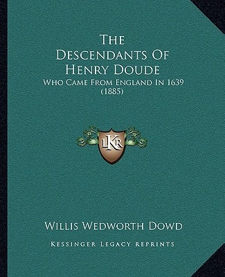 The Descendants Of Henry Doude: Who Came From England In 1639 (1885)