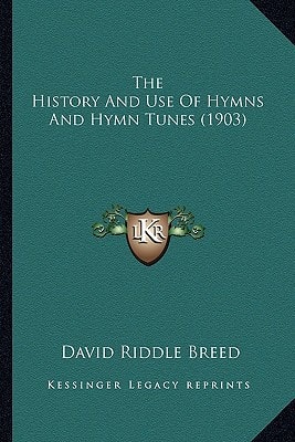The History And Use Of Hymns And Hymn Tunes (1903)