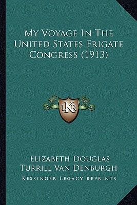 My Voyage In The United States Frigate Congress (1913)